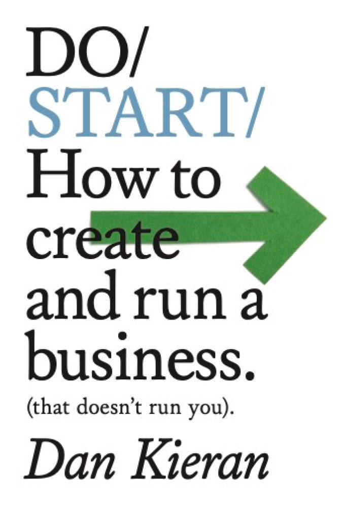 Do/Start: How to create and run a business (that doesn't run you) by Dan Kieran — book cover
