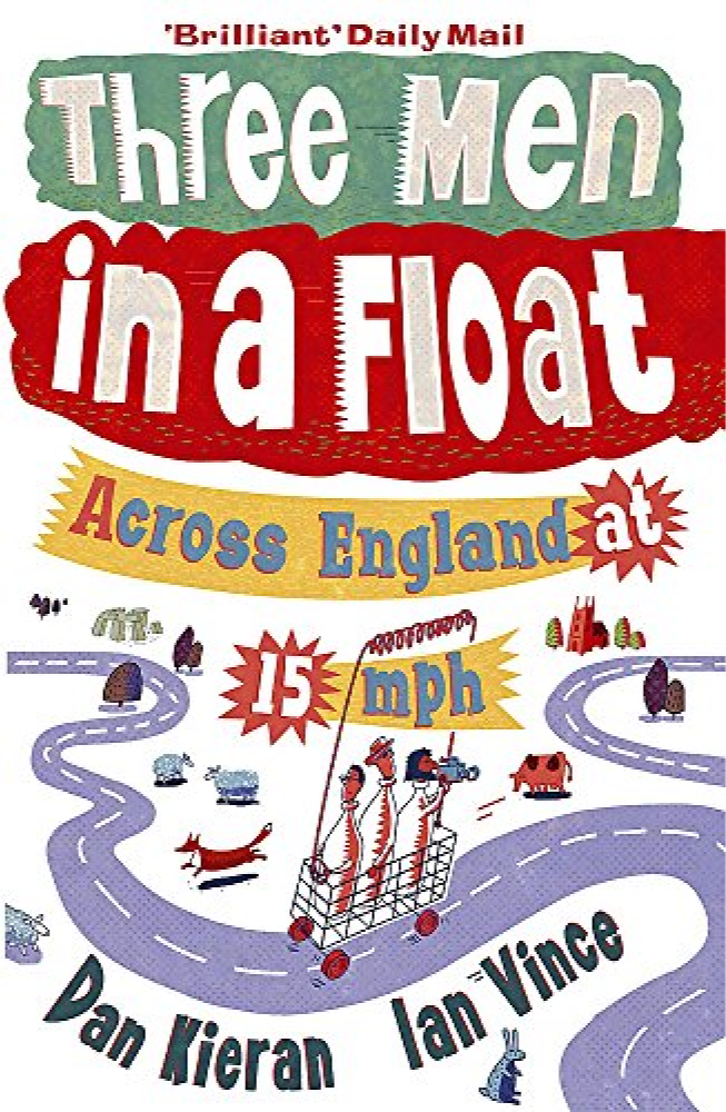 Three Men in a Float: Across England at 15 mph by Dan Kieran and Ian Vince — book cover featuring a comic illustration of three men riding a milk float along winding country roads